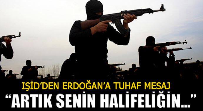 IŞİD'den Erdoğan'a: “Senin halifeliğin sona erdi”